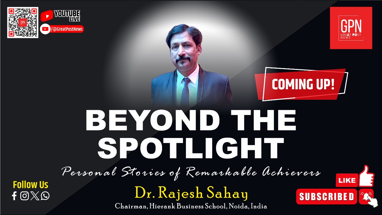 Great Post News | Coming Up- Beyond The Spotlight | Dr. Rajesh Sahay