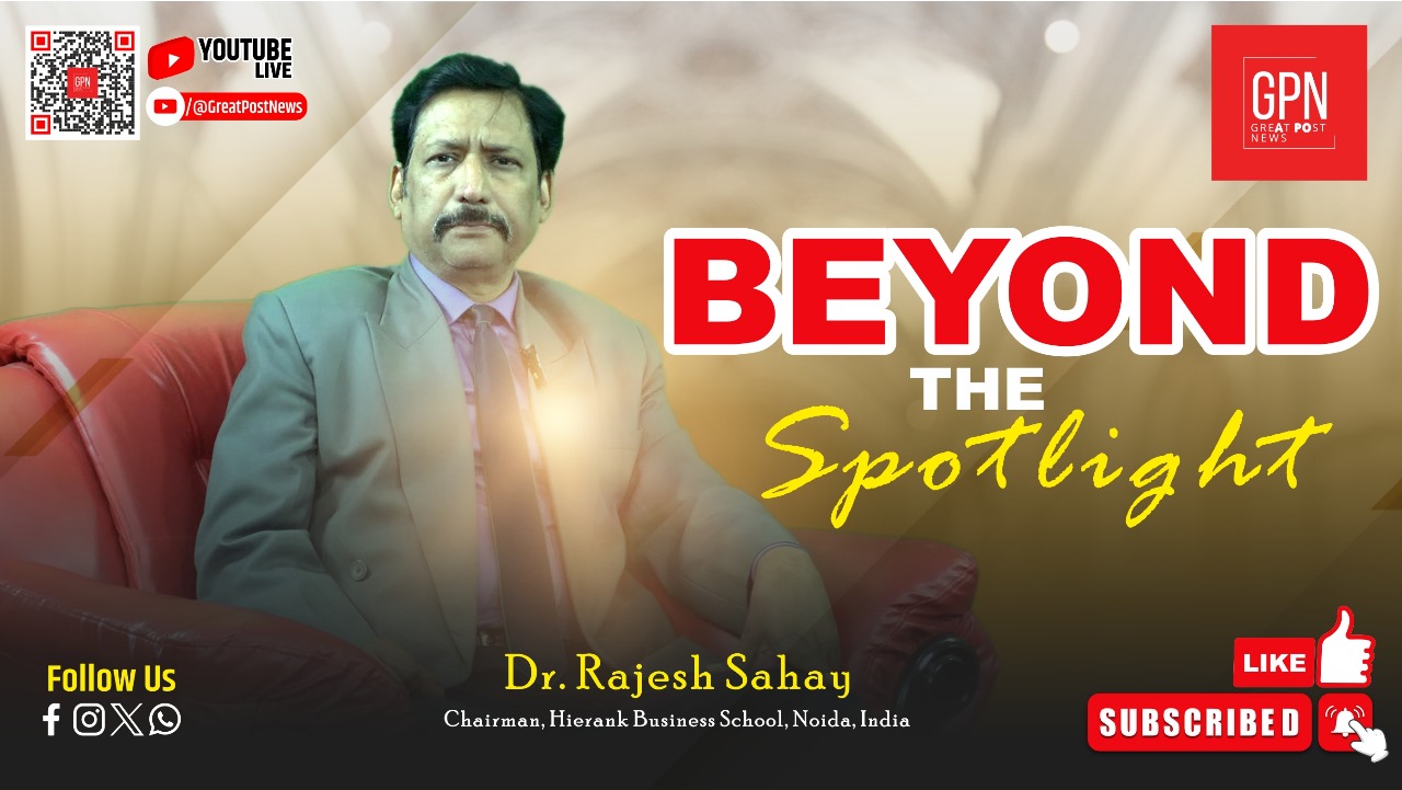 Great Post News | Beyond the Spotlight | Personal Stories of Dr. Rajesh Sahay