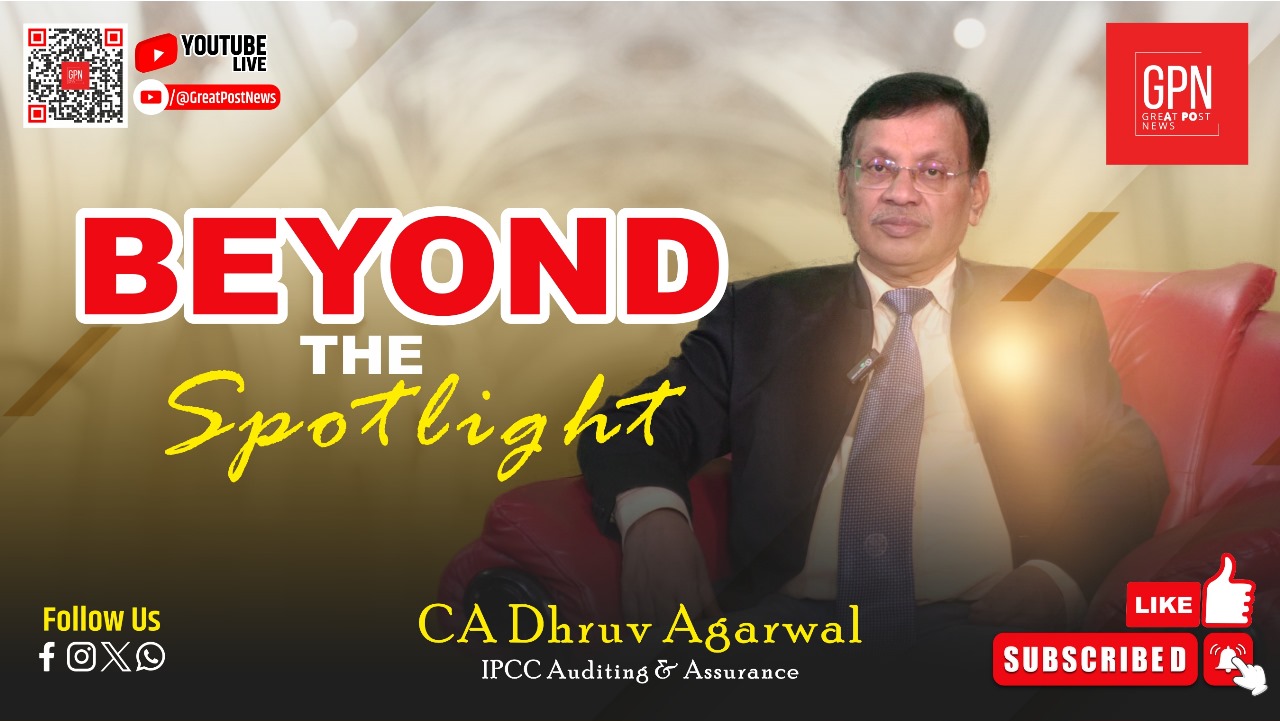 Great Post News | Beyond the Spotlight | Personal Stories of CA Dhruv Agarwal