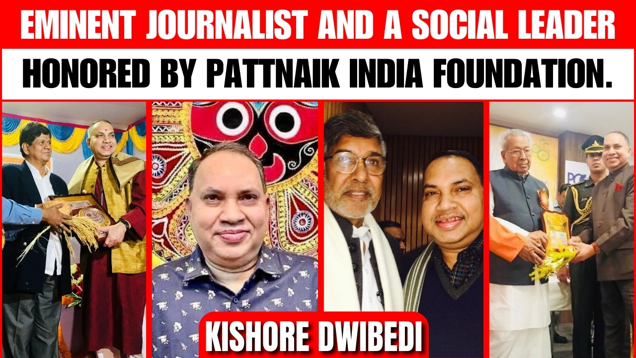 Excellence of Pattnaik India Foundation  ||  kishore Dwibedi |Great  Post News