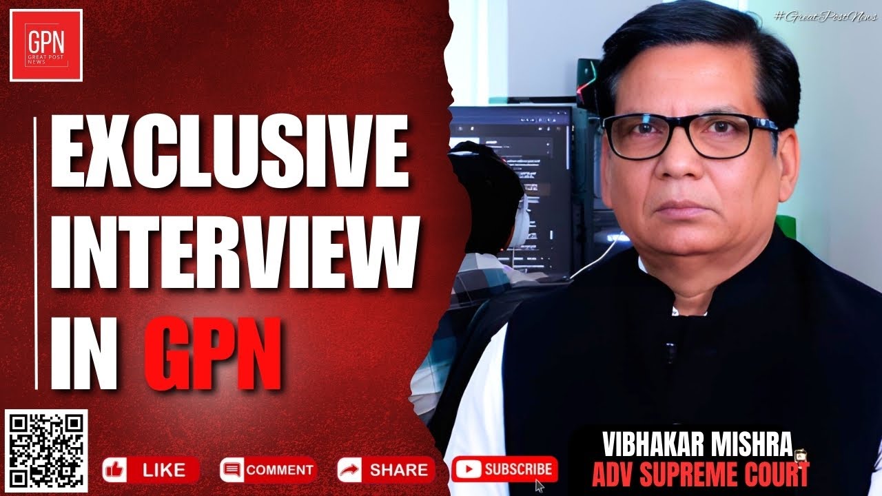 Exclusive Interview with Advocate Vibhakar Mishra || Great Post News