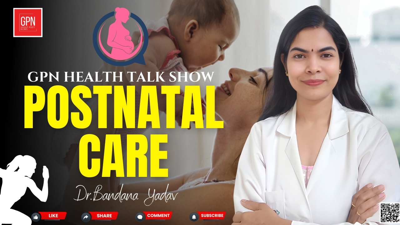 Postnatal Care By Dr Bandana Yadav on our Health Talk Show | Great Post News