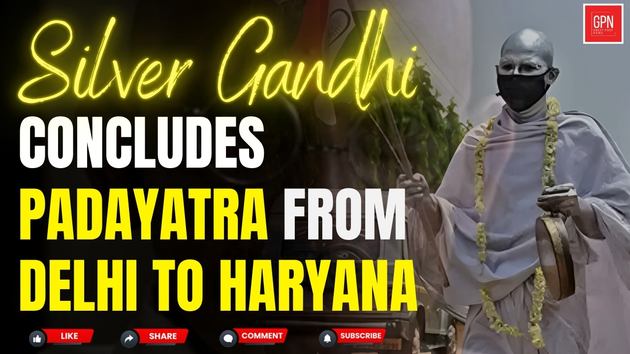 Silver Gandhi Concludes Padayatra From Delhi  To Haryana || Great Post News